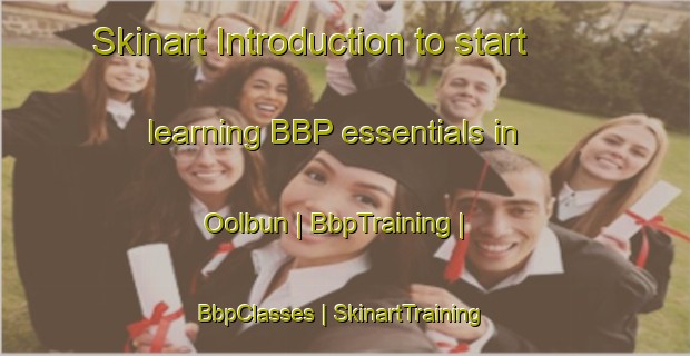 Skinart Introduction to start learning BBP essentials in Oolbun | BbpTraining | BbpClasses | SkinartTraining-Australia
